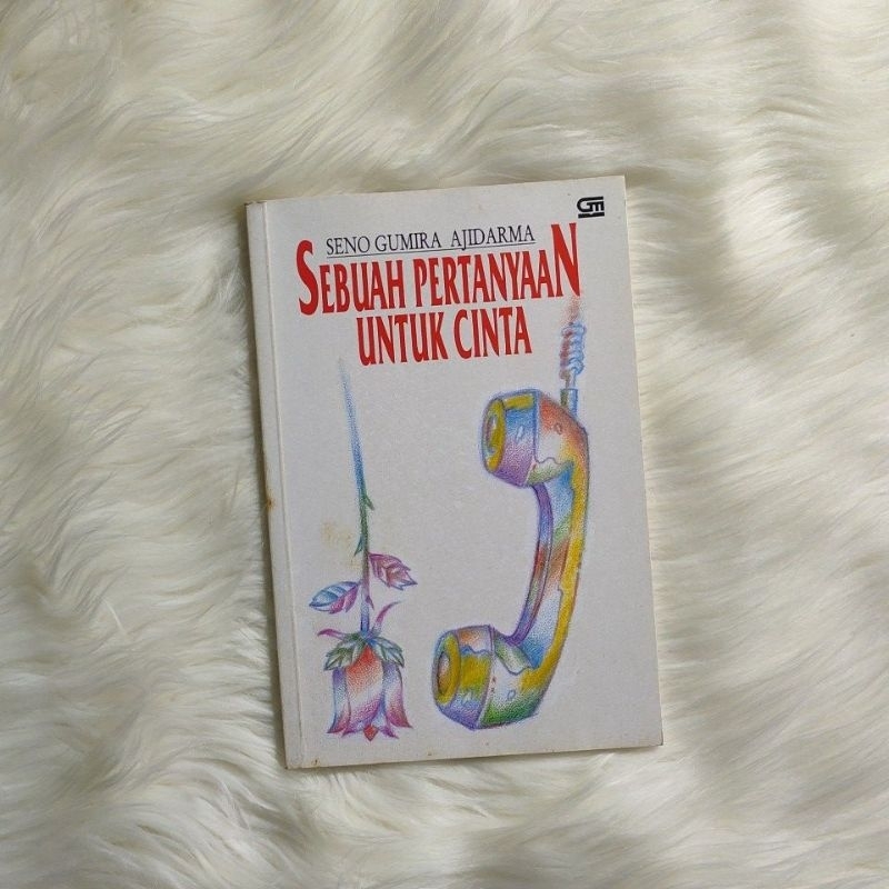 Sebuah Pertanyaan Untuk Cinta - Seno Gumira Ajidarma