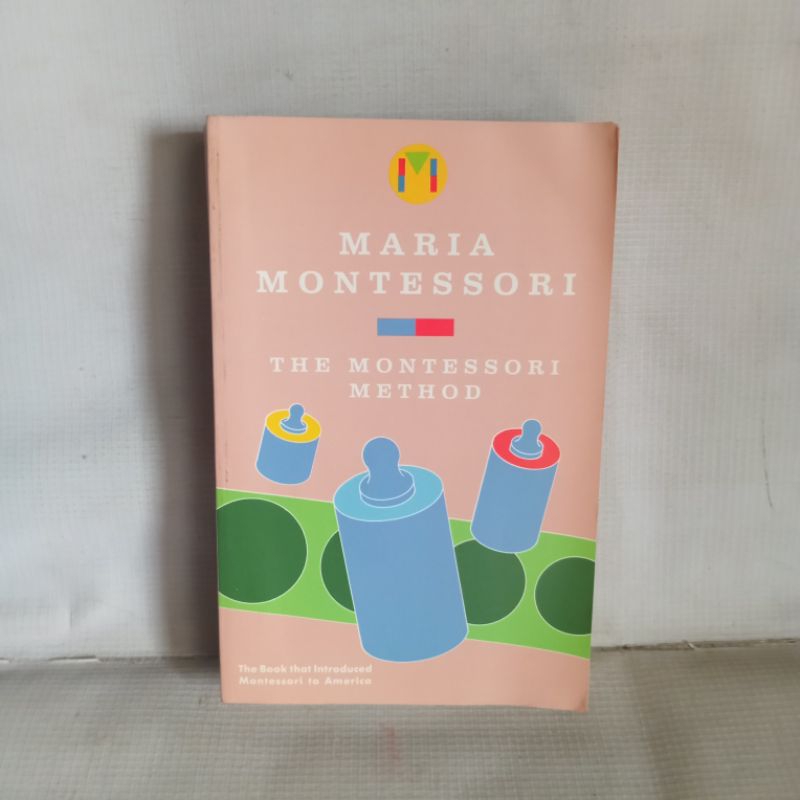 MARIA MONTESSORI THE MONTESSORI METHOD