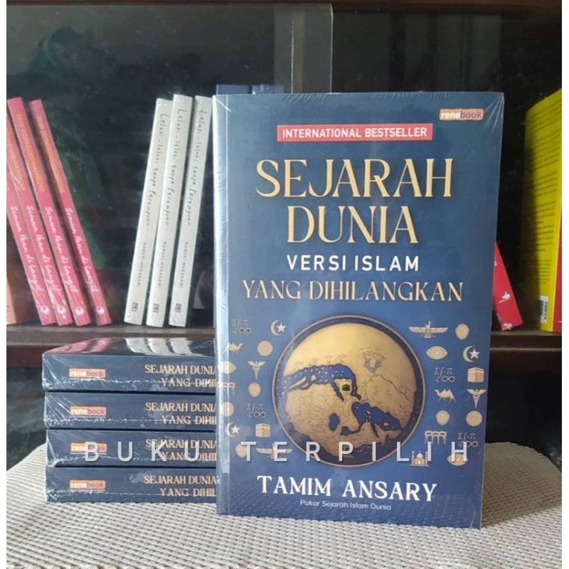Sejarah Dunia Versi Islam yang Dihilangkan Tamim Ansary Renebook