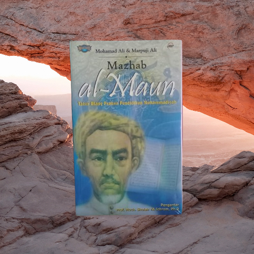 Buku Mazhab al-Maun - Tafsir Ulang Praksis Pendidikan Muhammadiyah - Mohamad Ali, Marpuji Ali Ori