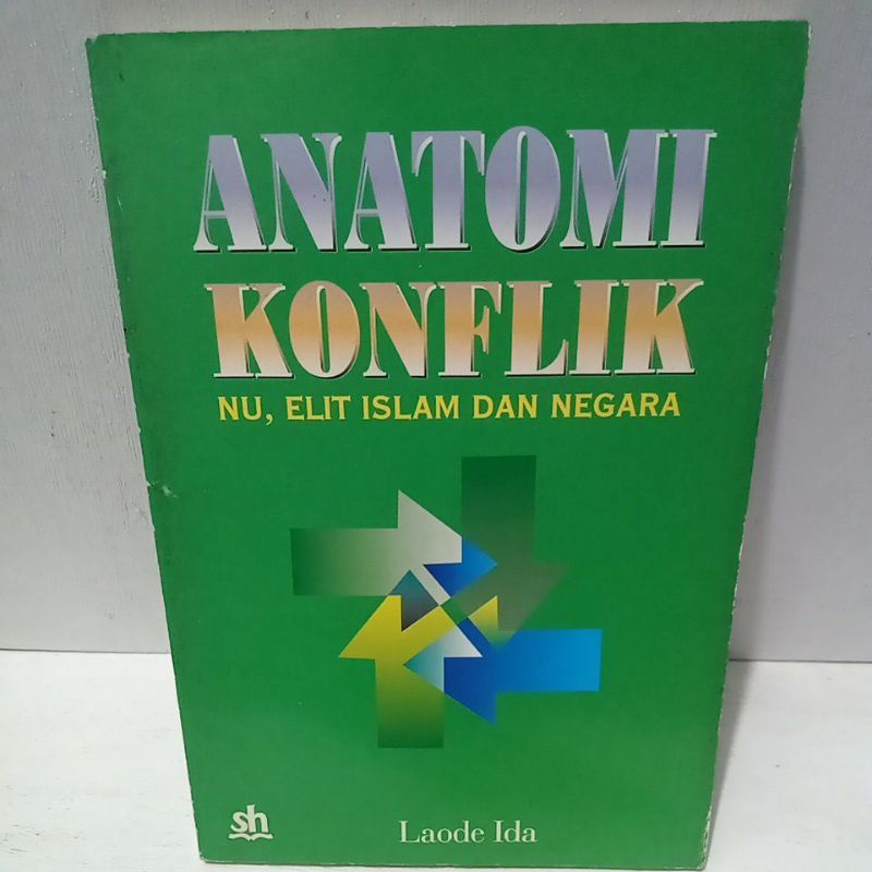 Buku Original ANATOMI KONFLIK NU,ELIT ISLAM DAN NEGARA - LAODE IDA