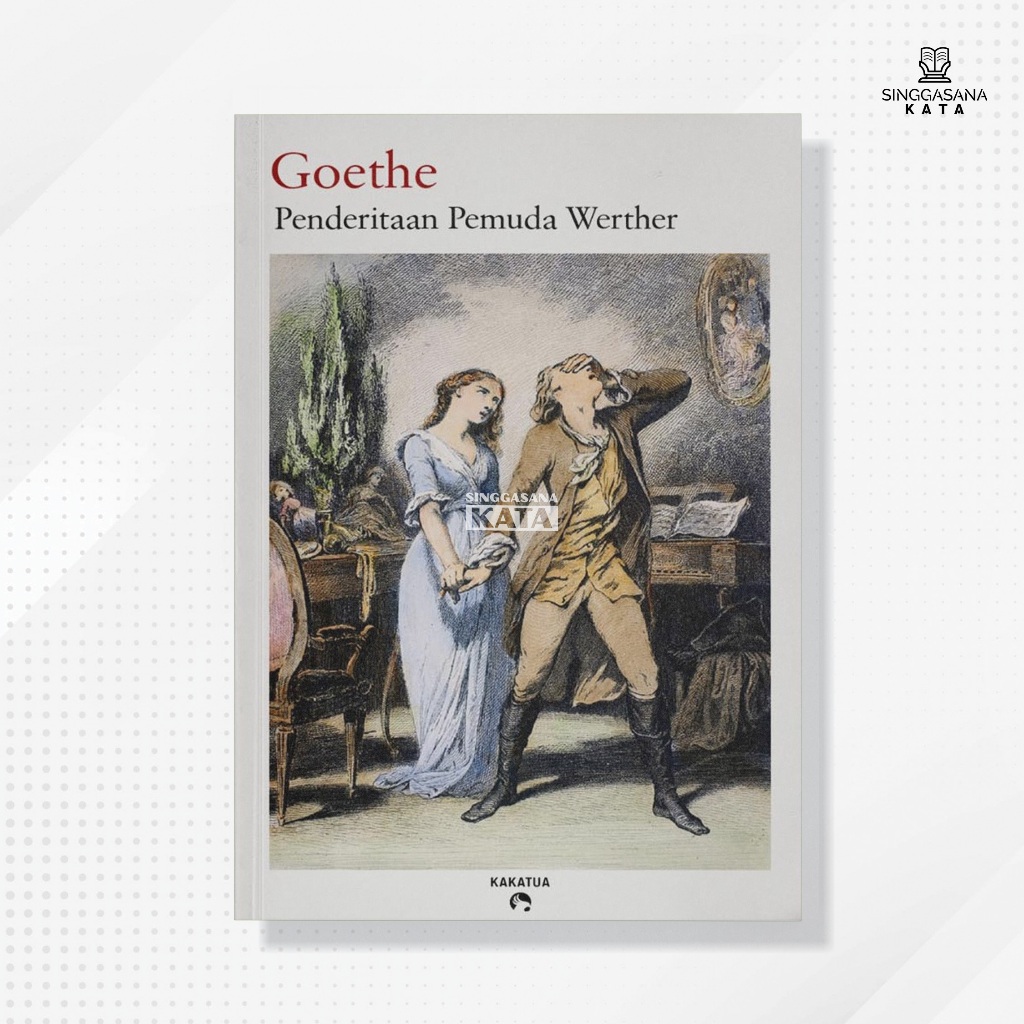 Buku Penderitaan Pemuda Werther - Johann Wolfgang von Goethe - Kakatua