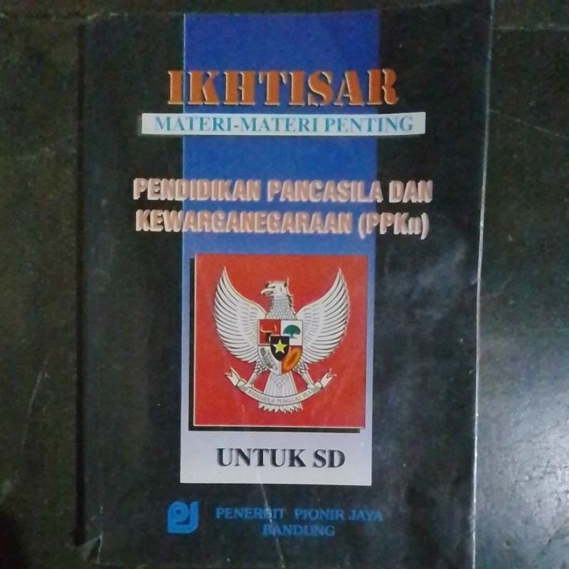 Buku Ikhtisar Materi-materi Penting Pendidikan Pancasila dan Kewarganegaraan (PPKn) Untuk SD. (Buku 