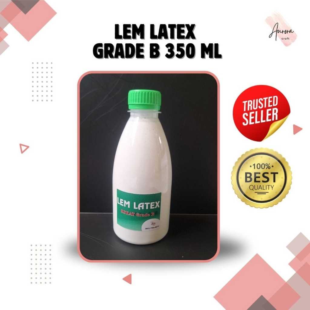 

LEM LATEX KEMASAN 350 ML GRADE B LEM BUSA, BOLA, MITASI