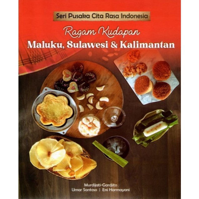 Seri Pusaka Cita Rasa Indonesia RAGAM KUDAPAN MALUKU, SULAWESI, DAN KALIMANTAN