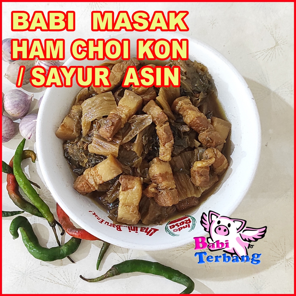 

SAMCAN DAGING BABI MASAK HAM CHOI KON KUAH SAYUR ASIN SEDAP BABI TERBANG COI CHOY COY HAMCOIKON