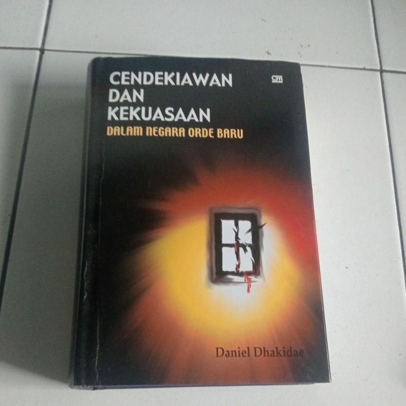 Cendekiawan dan Kekuasaan dalam negara ordu Baru: Daniel Dhakidae