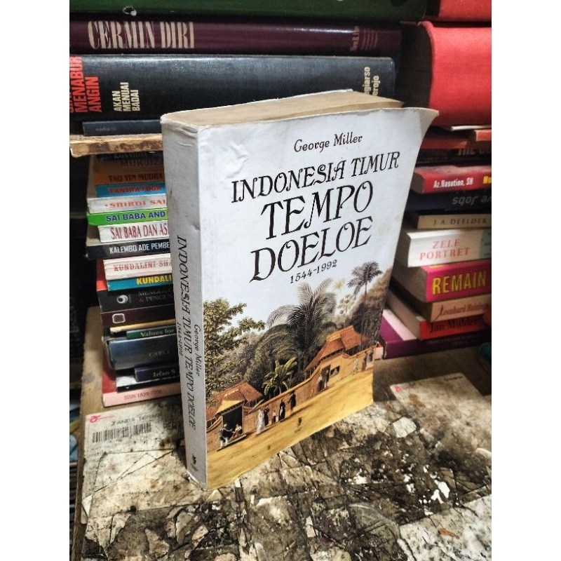 INDONESIA TIMUR TEMPO DOELOE 1544-1992 by George Miller