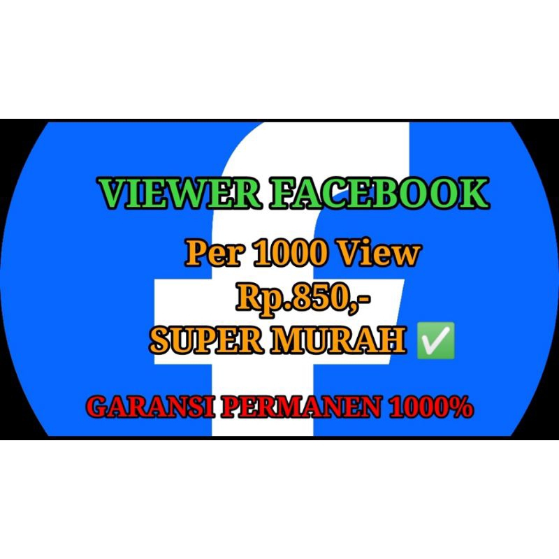 Viewer Facebook Per 1000 View Rp.850- SUPER MURAH