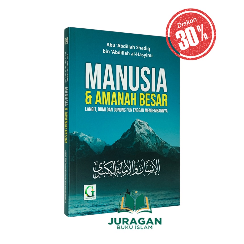 ORIGINAL BUKU Manusia dan Amanah Besar | Langit, Bumi dan Gunung pun Enggan Mengembannya - Griya Ilm
