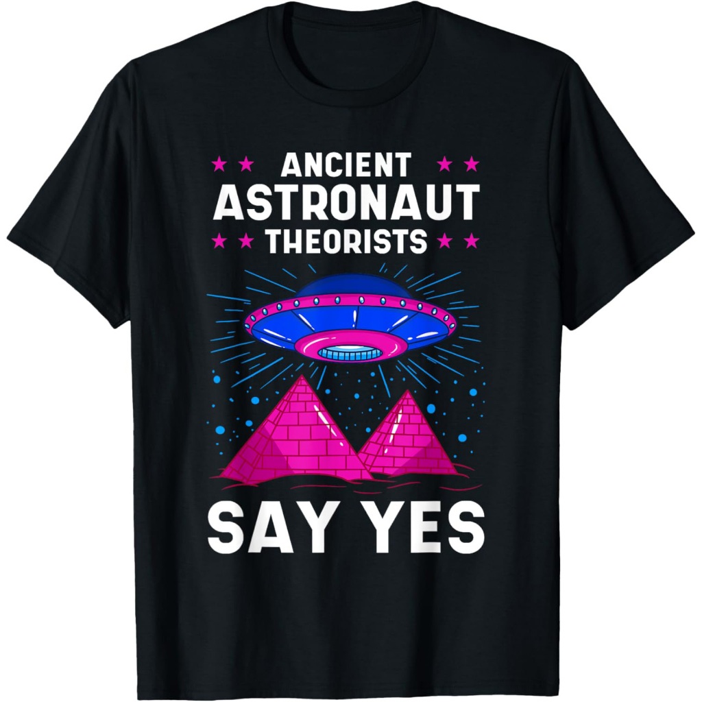 Ancient Astronaut Theorist Say Yes Alien Egyptian Pyramid T-Shirt