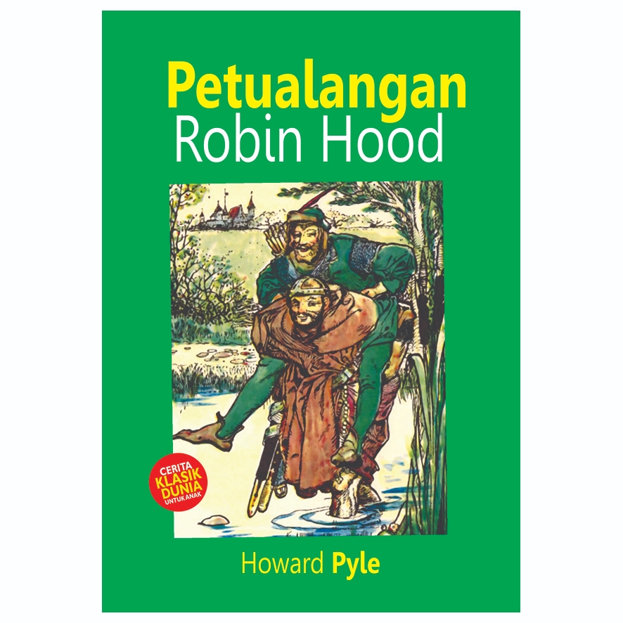 Petualangan Robin Hood - Howard Pyle - Cerita Klasik Dunia untuk Anak