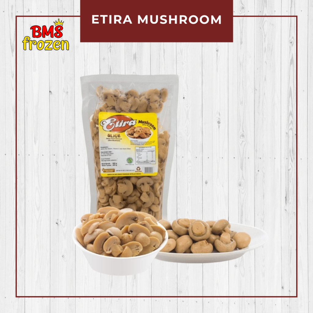 

BMS Frozen Mart | Etira Mushroom Slice - Mushroom Whole | Jamur Kancing In Brine