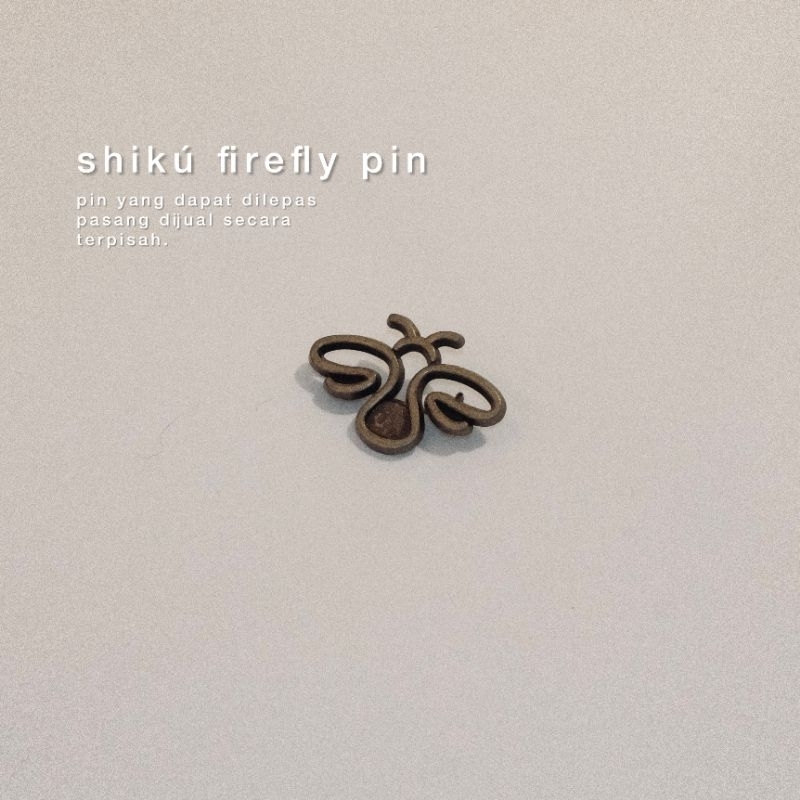 SHIKU - Firefly Pin