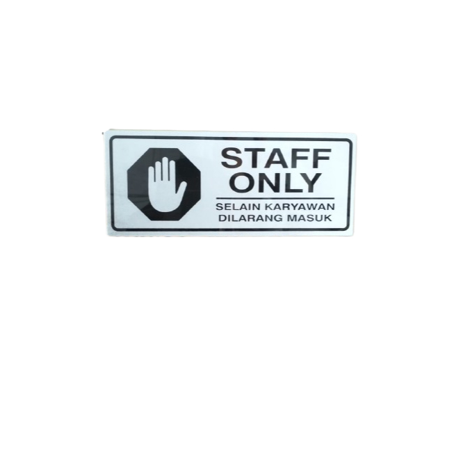 

Papan AKLIRIK STAFF ONLY-SIGNBOARD STAFF ONLY SELAIN KARYAWAN DILARANG MASUK.