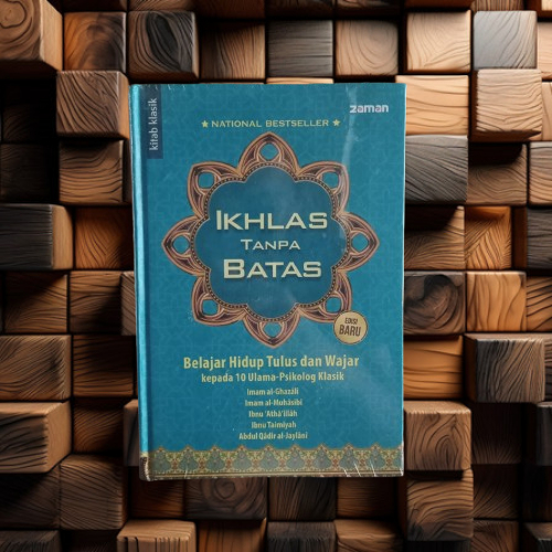 Buku Ikhlas Tanpa Batas - Belajar Hidup Tulus & Wajar Kepada 10 Ulama Psikologi Klasik - Hardcover