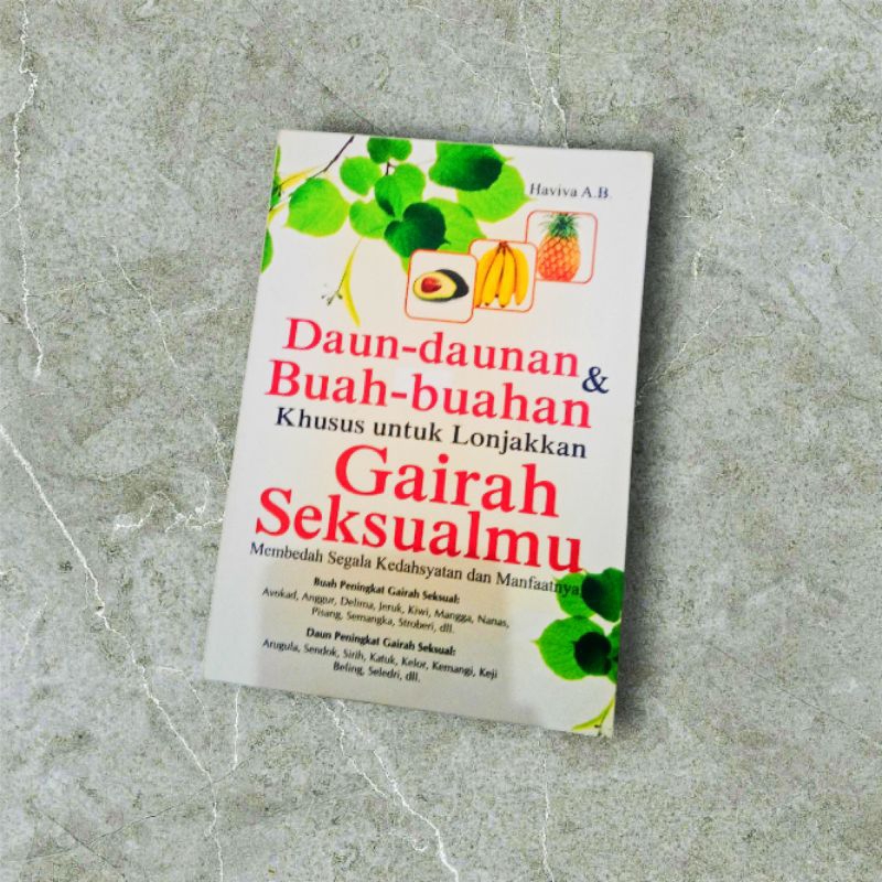 

Daun-daunan Buah-buahan Khusus Untuk Lonjakkan Gairah Seksualmu