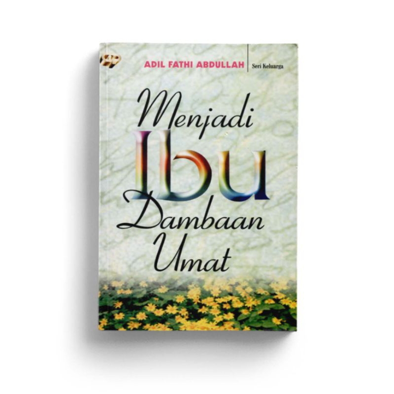 MENJADI IBU DAMBAAN UMAT karya Adil Fathi Abdullah