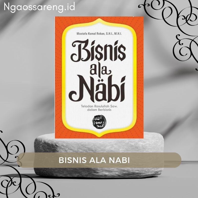 Bisnis Ala Nabi|Tips dan Strategi Berbisnis Nabi Muhammad