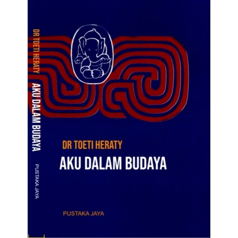 AKU DALAM BUDAYA - DR. TOETI HERATY NOERHADI.