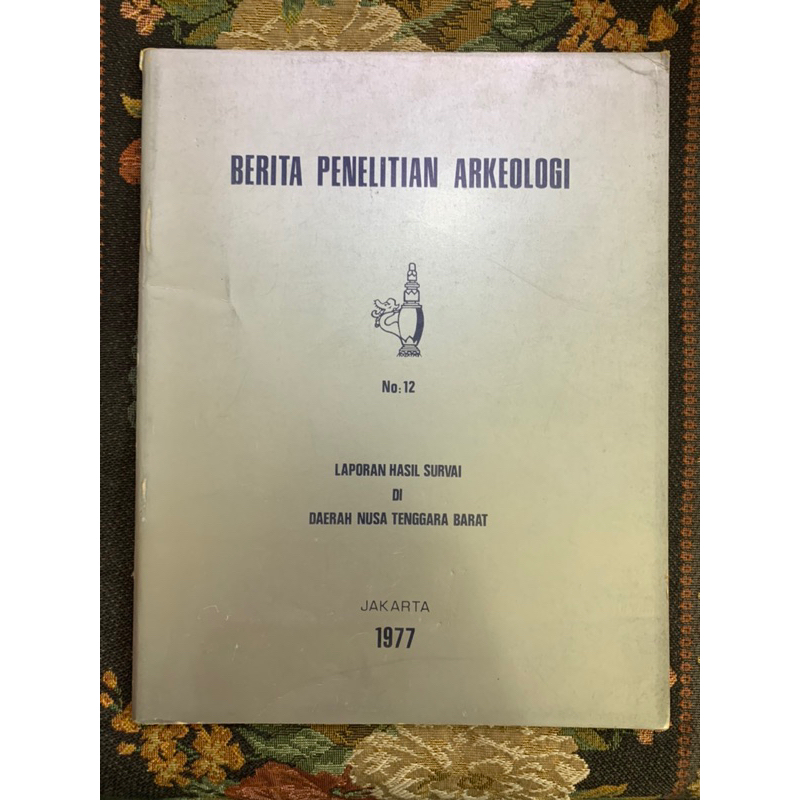 Berita penelitian arkeologi no 12 laporan hasil survai di daerah nusa tenggara barat jakarta 1977