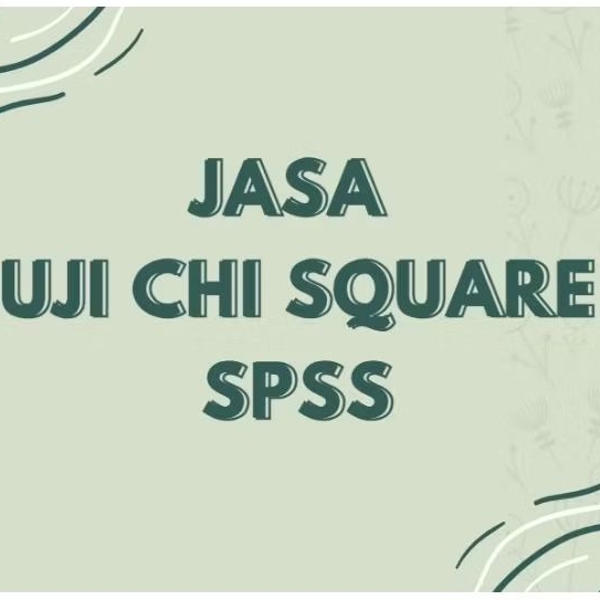 JASA UJI CHI SQUARE/KAI KUADRAT/SPSS/ANALISIS SPSS/ANALISIS STATISTIK/UJI SPSS/UJI STATISTIK/UJI SPS