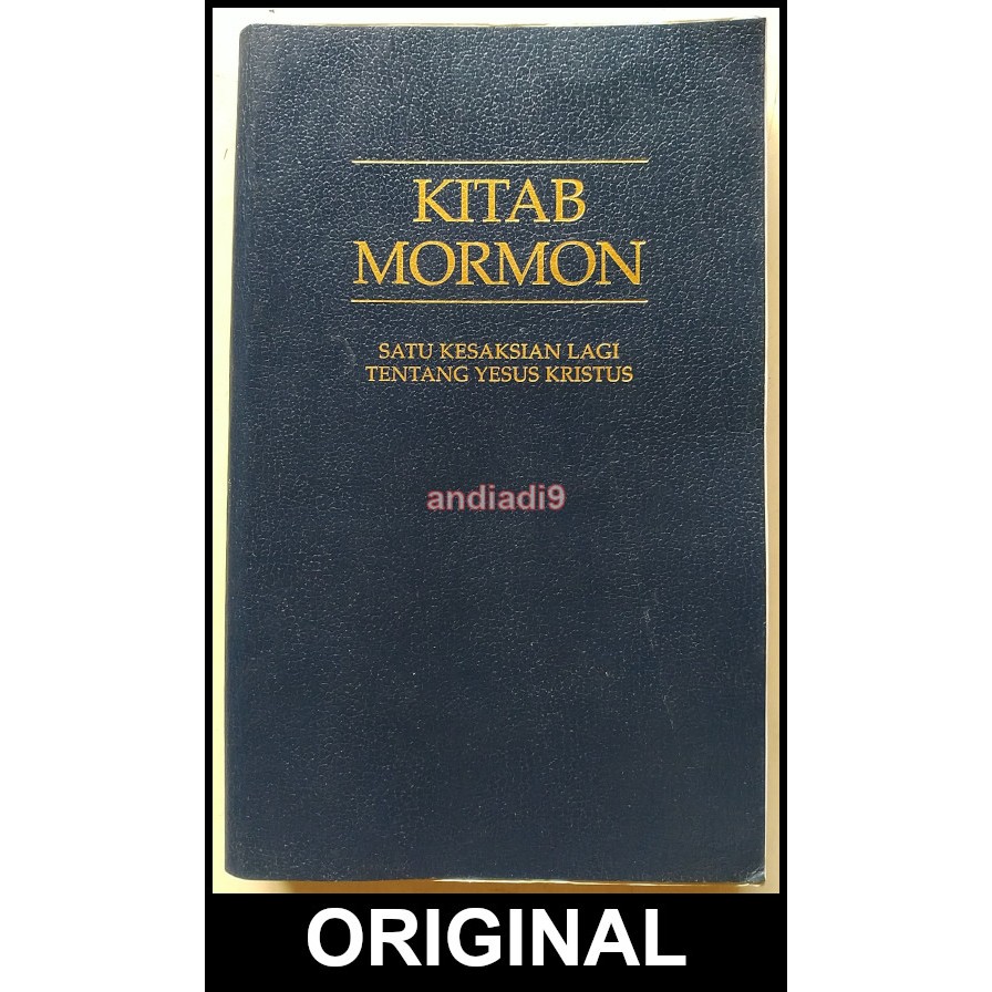 BUKU KITAB MORMON SATU KESAKSIAN LAGI TENTANG YESUS KRISTUS TERJEMAHAN DARI BOOK OF MORMON INDONESIA