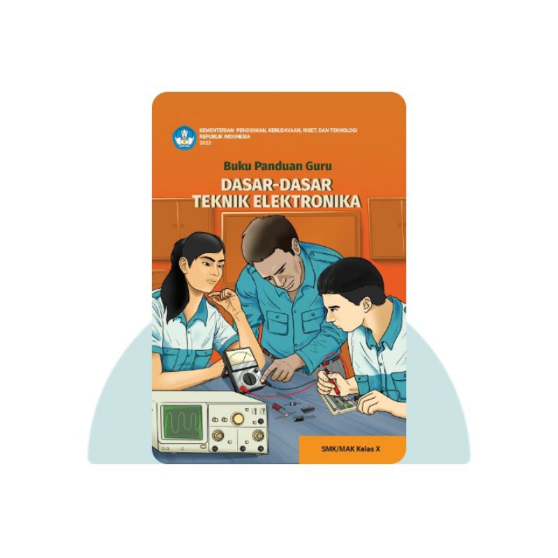 BUKU PANDUAN GURU DASAR-DASAR TEKNIK ELEKTRONIKA SMA KELAS 10