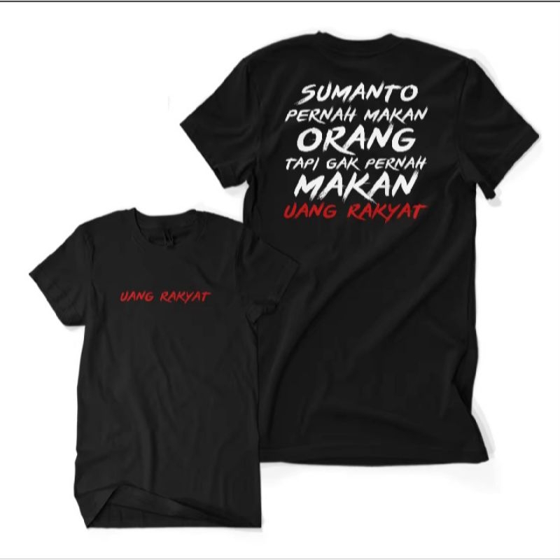 Kaos SUMANTO PERNAH MAKAN ORANG TAPI GAK PERNAH MAKAN UANG RAKYAT/Tshirt pria
