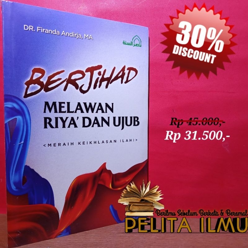 Buku Berjihad Melawan Riya' Dan Ujub - Meraih Keikhlasan Ilahi