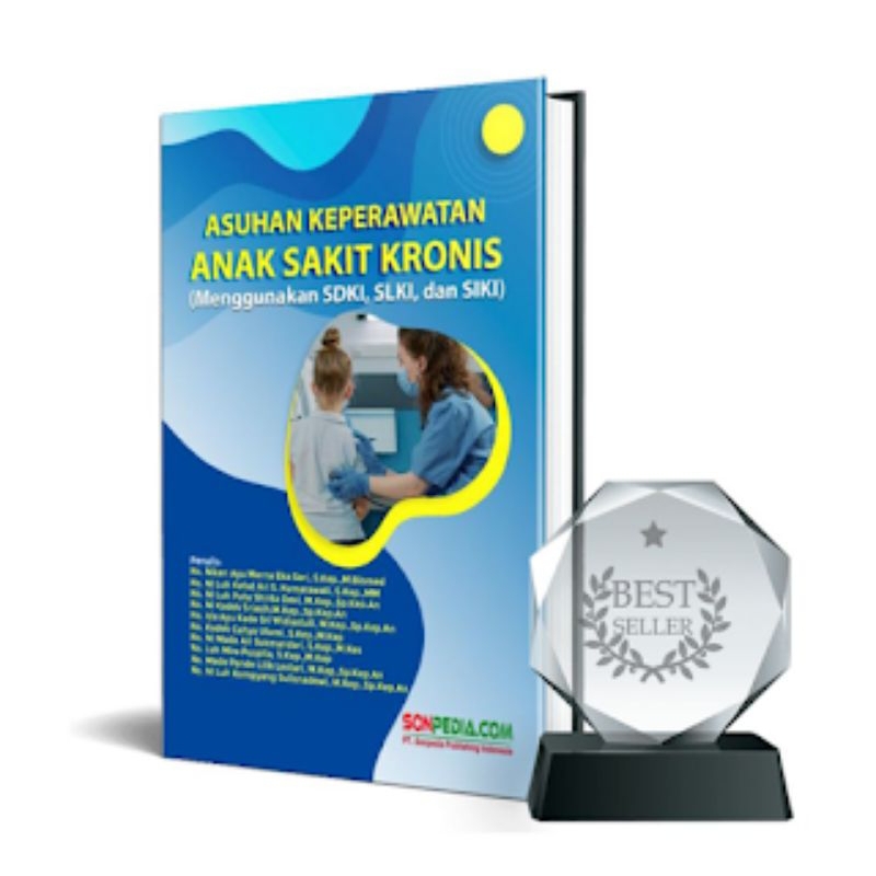 Asuhan Keperawatan Anak Sakit Kronis : Menggunakan SDKI, SLKI, dan SIKI