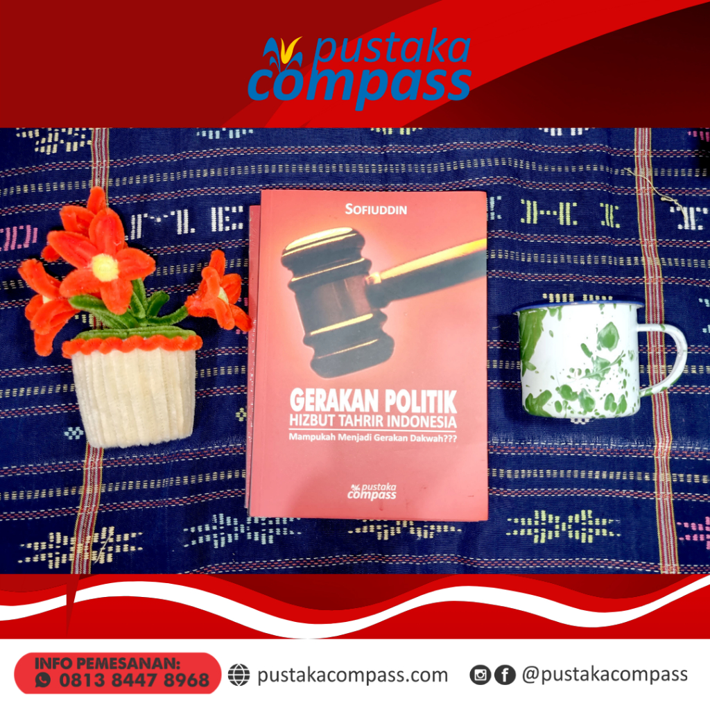 Gerakan Politik Hizbut Tahrir Indonesia; Mampukah Menjadi Gerakan Dakwah???