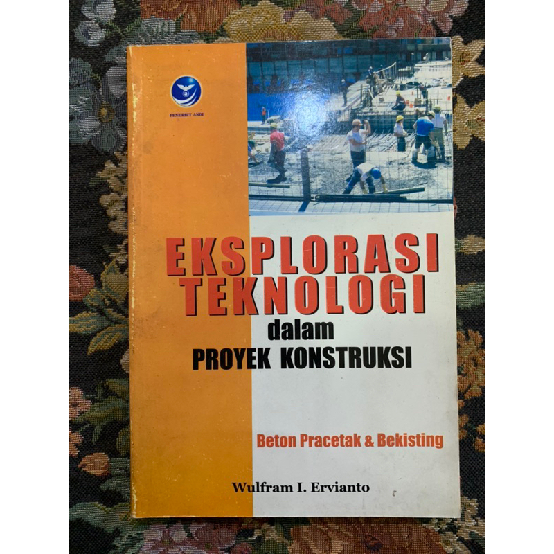 Eksplorasi teknologi dalam proyek konstruksi beton pracetak dan bekisting by Wulfram ervianto