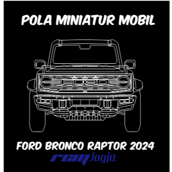 Pola Miniatur Mobil Ford Bronco Raptor 2024