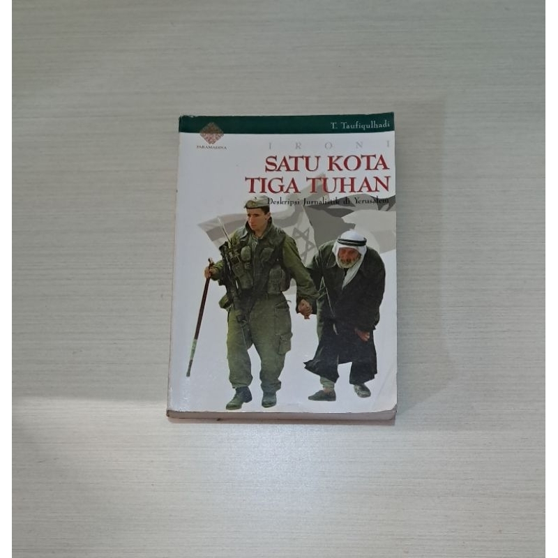 IRONI SATU KOTA TIGA TUHAN (DESKRIPSI JURNALISTIK DI YERUSALEM) - T. TAUFIQULHADI
