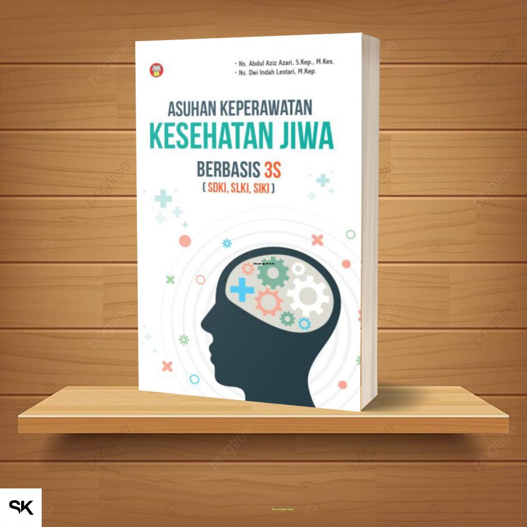 Buku Asuhan Keperawatan Kesehatan Jiwa Berbasis 3S (SDKI, SLKI, SIKI)