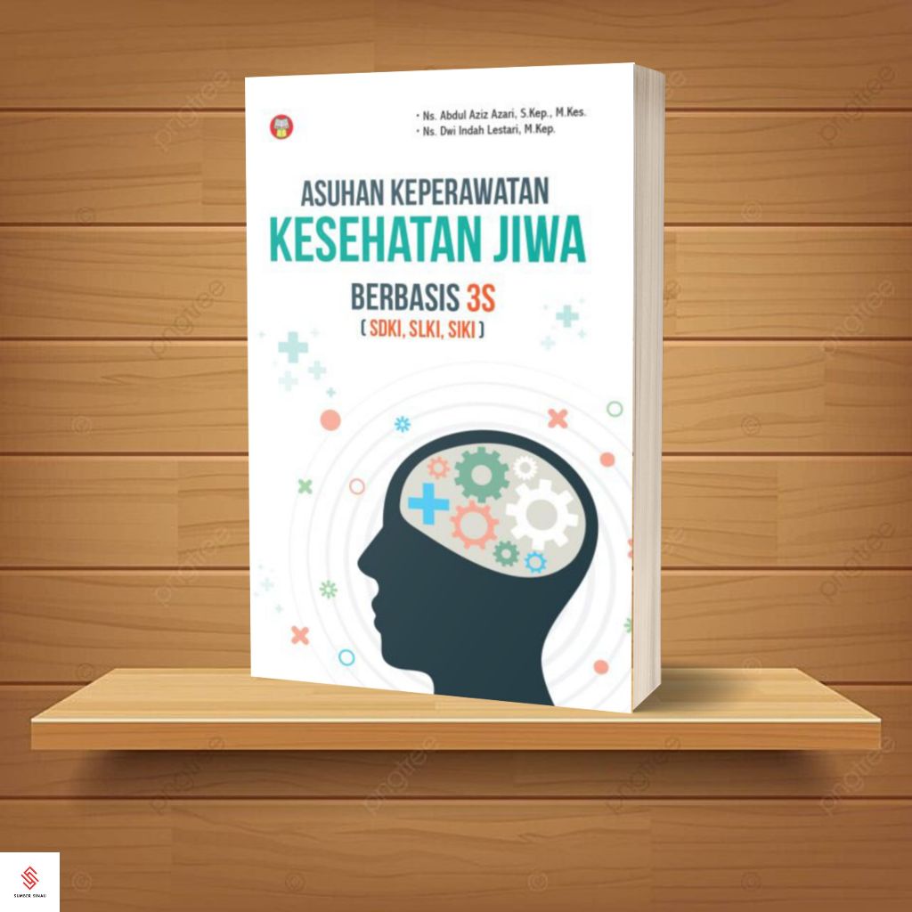 Buku Asuhan Keperawatan Kesehatan Jiwa Berbasis 3S (SDKI, SLKI, SIKI)