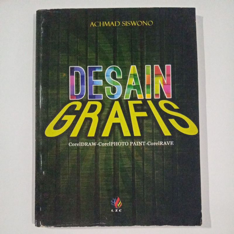 BUKU DESAIN GRAFIS CorelDRAW - CorelPHOTO PAINT - CorelRAVE By Achmad Siswono