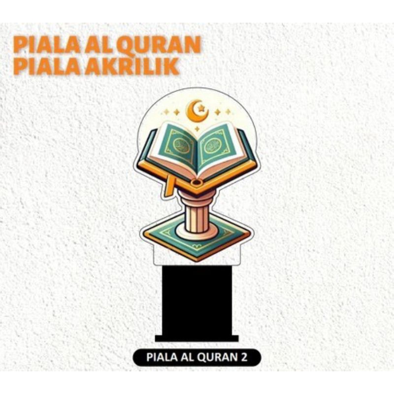 PIALA MODEL AL QURAN PIALA MTQ PIALA TAHFIDZ PIALA ISLAMI AKRILIK CUSTOM