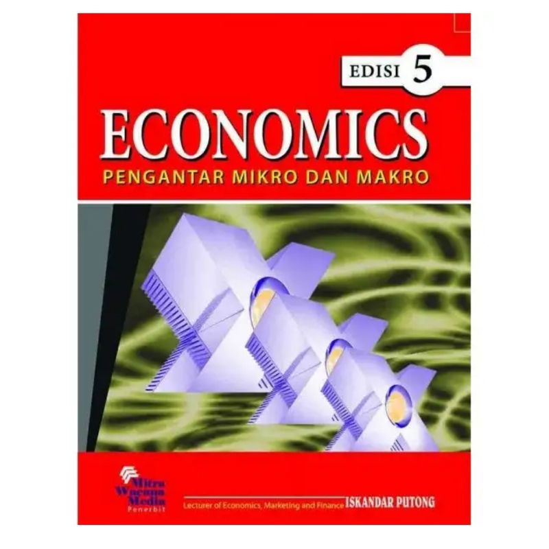Buku ECONOMICS Pengantar Mikro dan Makro Edisi 5 karangan Iskandar Putong