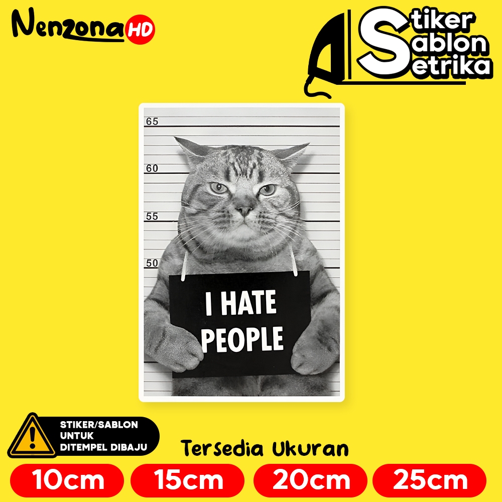 

Cat I Hate People Kucing Stiker Sablon Setrika by Nenzona HD