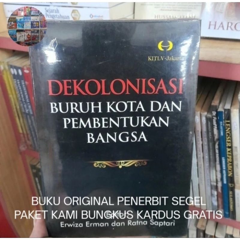 Dekolonisasi Buruh Kota dan Pembentukan Bangsa - Erwiza Erman Buku Original