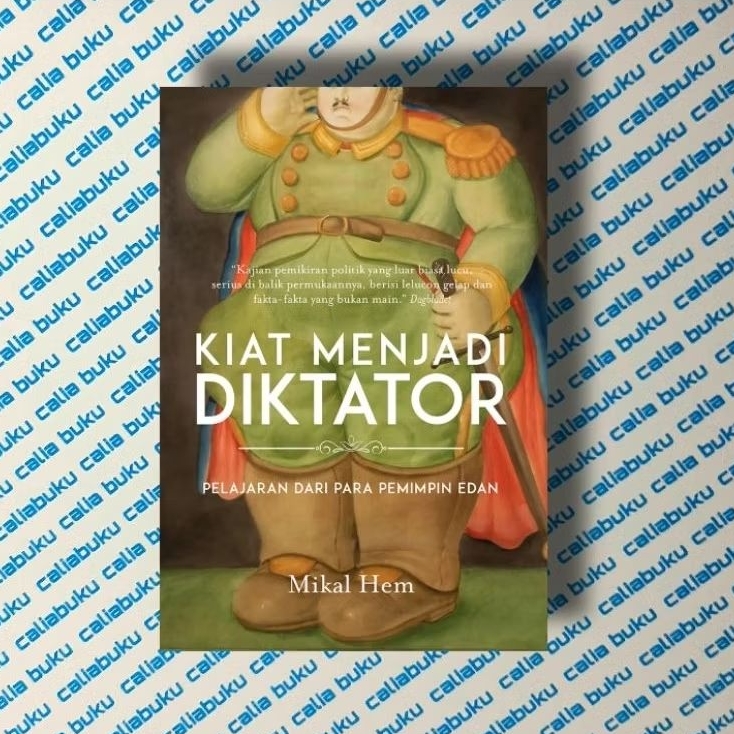Buku Kiat Menjadi Diktator : Pelajaran Dari Para Pemimpin Edan
