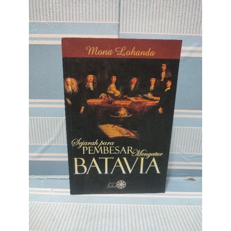 Buku sejarah para pembesar mengatur batavia oleh mona lohanda