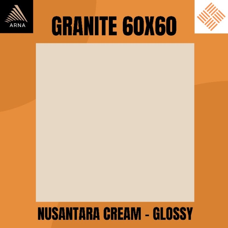 GRANITE LANTAI 60X60 NUSANTARA CREAM KW1 | GLOSSY | ARNA