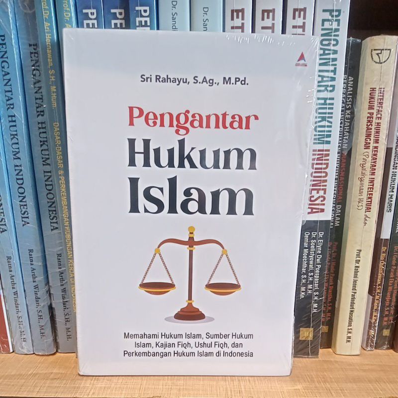 Pengantar Hukum Islam Memahami Hukum Islam Sumber Hukum Islam, kajian Fiqh Ushul fiqh Dan Perkembang
