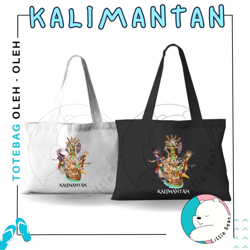 LITTLEBEAR TOTEBAG SOUVENIR KALIMANTAN -TAS  OLEH-OLEH KALIMANTAN TERBARU BAHAN BLACU SABLON TYPE 1