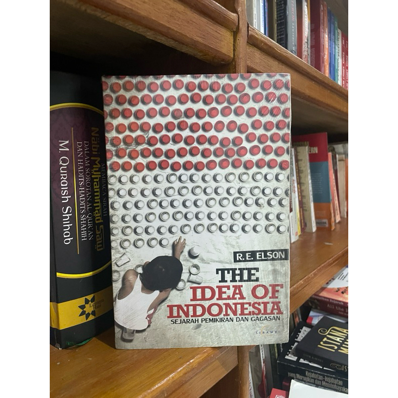 The Idea of Indonesia (Sejarah Pemikiran dan gagasan) R.E Elson
