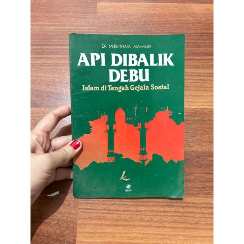 Buku - Api Dibalik Debu lslam di Tengah Gejala Sosial oleh Dr . Musthafa Mahmud
