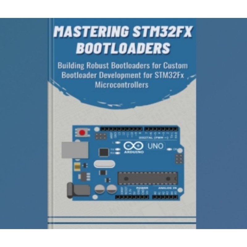 Buku Mastering STM32FX bootloaders: Building Robust Bootloaders for Custom Development for STM32Fx M